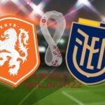 Prediksi Belanda vs Ekuador 23:00 11/25 – Piala Dunia 2022