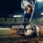 Taruhan Sepak Bola Double Chance: Mengurangi Risiko Tanpa Kehilangan Potensi Keuntungan