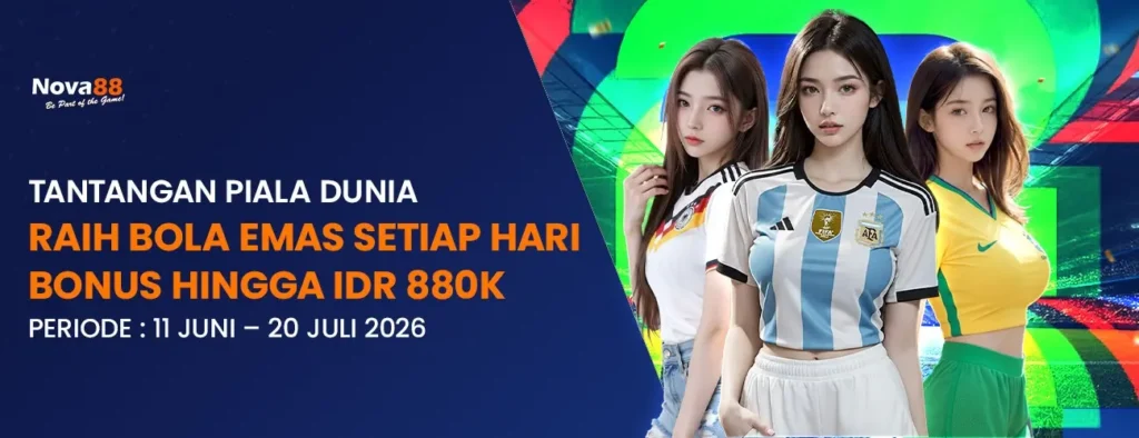 Promo Piala Dunia 2026 di Nova88 – Kesempatan Menang Bola Emas dan Bonus Hingga IDR 880K
